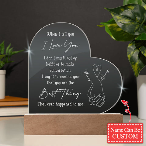 When I Tell You I Love You Custom Name Engraved Acrylic Heart Plaque