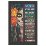 Be Strong When You Are Weak Be Brave Frame Canvas All Size