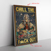 Chill The Fuck Out Frame Canvas All Size