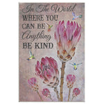 In The World Where You Can Be Anything Be Kind Frame Canvas All Size