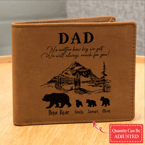 No Matter How Big We Get We Will Always Reach For You Gifts For Father's Day Personalized Name Graphic Leather Wallet