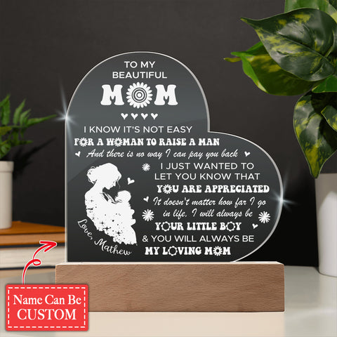 I KNOW IT'S NOT EASY FOR A WOMAN TO RAISE A MAN Gifts For Mother's Day Custom Name Engraved Acrylic Heart Plaque