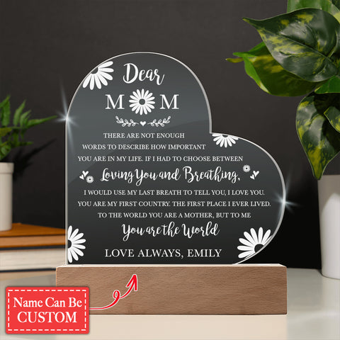 TO THE WORLD YOU ARE A MOTHER, BUT TO ME You Are The World Gifts For Mother's Day Personalized Name Engraved Acrylic Heart Plaque