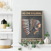 Native American Indian Girl Poster No One Is Illegal On Stolen Land Vintage Wall Art Gifts Frame Canvas All Size