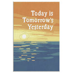 Today Is Tomorrow Yesterday Frame Canvas All Size