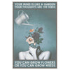Your Mind Is Like A Garden Your Thoughts Are The Seed Frame Canvas All Size