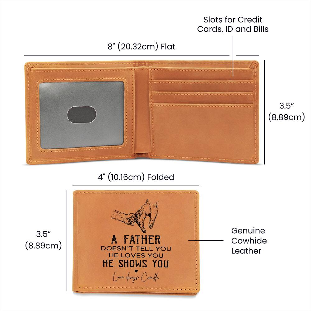 A FATHER DOESN'T TELL YOU HE LOVES YOU Gifts For Father's Day Birthday Gift Idea Personalized Name Graphic Leather Wallet