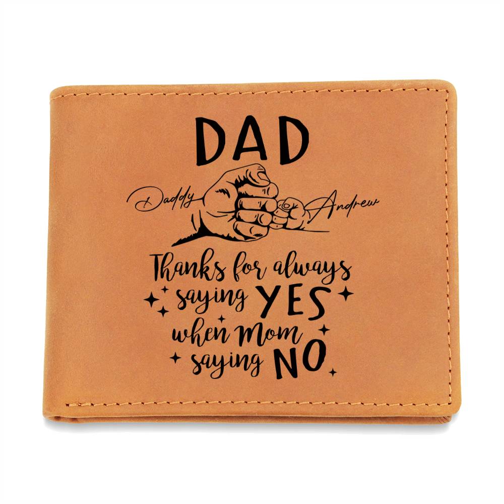 Thanks For Always Saying YES When Mom Saying NO Gifts For Father's Day Personalized Name Graphic Leather Wallet