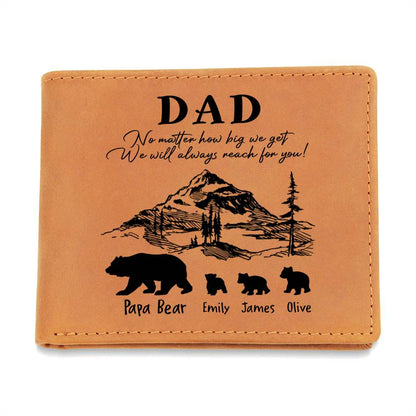 No Matter How Big We Get We Will Always Reach For You Gifts For Father's Day Personalized Name Graphic Leather Wallet