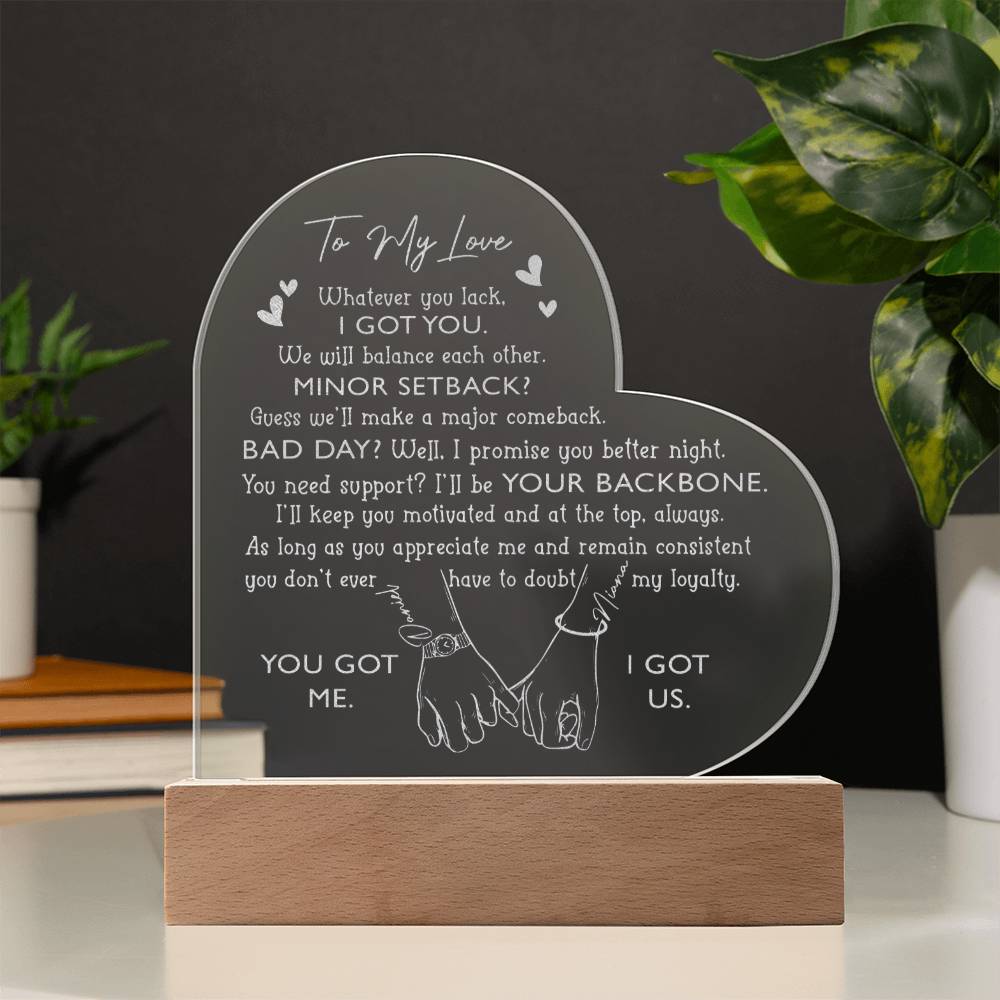 Personalized Name To My Love Whatever You Lack I Got You Engraved Acrylic Heart Plaque