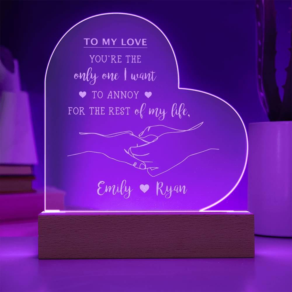 YOU'RE THE only one I wait TO ANNOY FOR THE REST of my life Custom Name Engraved Acrylic Heart Plaque