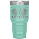 Dont Touch My Mugs Beer Drinker Fathers Day Gift Tumbler Tumblers dad, family- Nichefamily.com