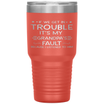 If we get in trouble it's my Grandpa's fault Tumbler Tumblers dad, family- Nichefamily.com