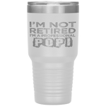 I'm Not Retired A Professional Popi Fathers Day Tumbler Tumblers dad, family- Nichefamily.com