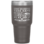 Real Grandpas Play Golf Best Grandpa Golfer Dad Funny Gift Tumbler Tumblers dad, family- Nichefamily.com