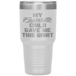My Favorite Child Gave Me This Funny Father's Day Tumbler Tumblers dad, family- Nichefamily.com