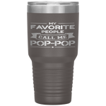 My Favorite People Call Me Pop-pop Father's Day Gift Tumbler Tumblers dad, family- Nichefamily.com