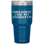 AWESOME LIKE MY DAUGHTER Funny Father's Day Gift Dad Men Tumbler Tumblers dad, family- Nichefamily.com