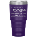 If we get in trouble it's my Grandpa's fault Tumbler Tumblers dad, family- Nichefamily.com