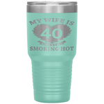 My Wife Is 40 And Still Smoking Hot Father's Day Husband Tumbler Tumblers dad, family- Nichefamily.com