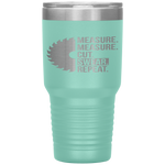 Funny Dad Measure Cut Swear Handyman Father Day Tumbler Tumblers dad, family- Nichefamily.com