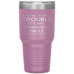 If we get in trouble it's my Grandpa's fault Tumbler Tumblers dad, family- Nichefamily.com