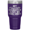 My Favorite Daughter Gave Me This Funny Father's Day Tumbler Tumblers dad, family- Nichefamily.com