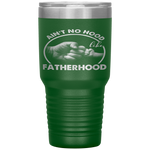 Ain't No Hood Like Fatherhood Fathers Day Gift Tumbler Tumblers dad, family- Nichefamily.com