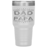 I Have Two Titles Dad And Papa Funny Fathers Day Gift Tumbler Tumblers dad, family- Nichefamily.com