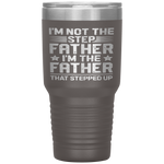 I'm Not The Step Father Stepped Up Fathers Day Gifts Tumbler Tumblers dad, family- Nichefamily.com