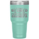 I'm Not Retired I'm A Professional Grandpa Father Day Tumbler Tumblers dad, family- Nichefamily.com