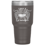 I Have Guardian Angel In Heaven I Call Grandpa Tumbler Tumblers dad, family- Nichefamily.com