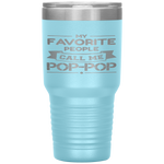 My Favorite People Call Me Pop-pop Father's Day Gift Tumbler Tumblers dad, family- Nichefamily.com