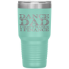 Dance Dad I Don't Dance I Finance  Father's Day Gift Tumbler Tumblers dad, family- Nichefamily.com