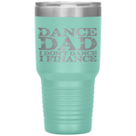 Dance Dad I Don't Dance I Finance  Father's Day Gift Tumbler Tumblers dad, family- Nichefamily.com