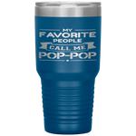 My Favorite People Call Me Pop-pop Father's Day Gift Tumbler Tumblers dad, family- Nichefamily.com