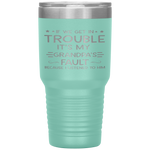 If we get in trouble it's my Grandpa's fault Tumbler Tumblers dad, family- Nichefamily.com