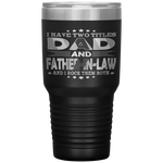 I Have Two Titles Dad Father-In-Law Funny Fathers Day Gift Tumbler Tumblers dad, family- Nichefamily.com