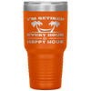 I Am Retired Every Hour Is A Happy Hour Grandpa Tumbler Tumblers dad, family- Nichefamily.com