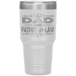 I Have Two Titles Dad Father-In-Law Funny Fathers Day Gift Tumbler Tumblers dad, family- Nichefamily.com