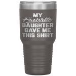 My Favorite Daughter Gave Me This Funny Father's Day Tumbler Tumblers dad, family- Nichefamily.com