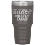 Favorite Nurse Calls Me Dad Fathers Day Daughter Gift Tumbler Tumblers dad, family- Nichefamily.com