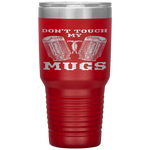 Dont Touch My Mugs Beer Drinker Fathers Day Gift Tumbler Tumblers dad, family- Nichefamily.com