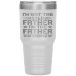 I'm Not The Step Father Stepped Up Fathers Day Gifts Tumbler Tumblers dad, family- Nichefamily.com