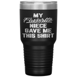 My Favorite Niece Gave Me This Father's Day Tumbler Tumblers dad, family- Nichefamily.com