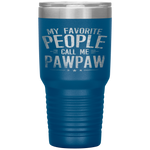 My Favorite People Call Me Pawpaw Funny Father's Day Gifts Tumbler Tumblers dad, family- Nichefamily.com