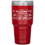 My Favorite People Call Me Pop-pop Father's Day Gift Tumbler Tumblers dad, family- Nichefamily.com