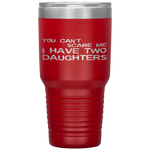 You Can't Scare Me I Have Two Daughters Father's Day Tumbler Tumblers dad, family- Nichefamily.com