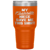 My Favorite Niece Gave Me This Father's Day Tumbler Tumblers dad, family- Nichefamily.com