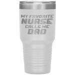 Favorite Nurse Calls Me Dad Fathers Day Daughter Gift Tumbler Tumblers dad, family- Nichefamily.com